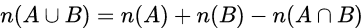 n of open paren A union B close paren equals n of A plus n of B minus n of open paren A intersection B close paren